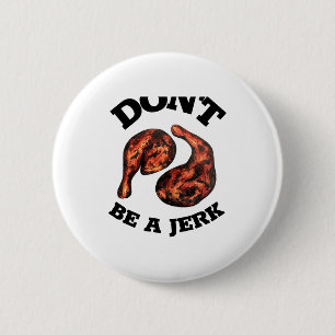 Dont Be A Jerk Jamaican Jerk Chicken Legs Foodie 2 Inch Round Button