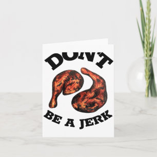 Dont Be A Jerk Jamaican Jerk Chicken Legs Foodie  Card