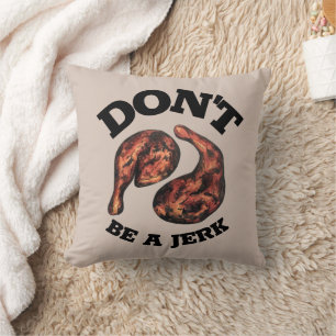 Don't Be a Jerk Jamaican Jerk Chicken Legs Foodie Throw Pillow
