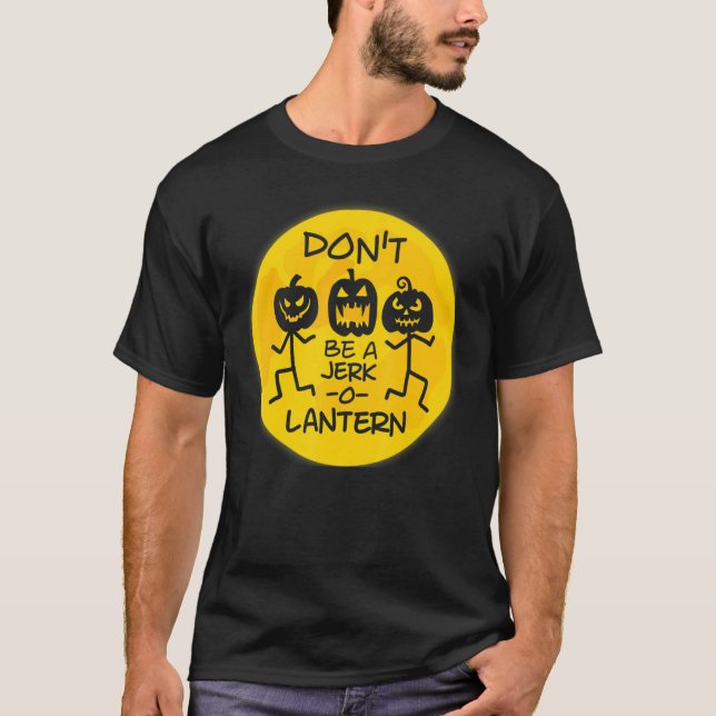 Don't Be A Jerk O Lantern T-Shirt (Front)