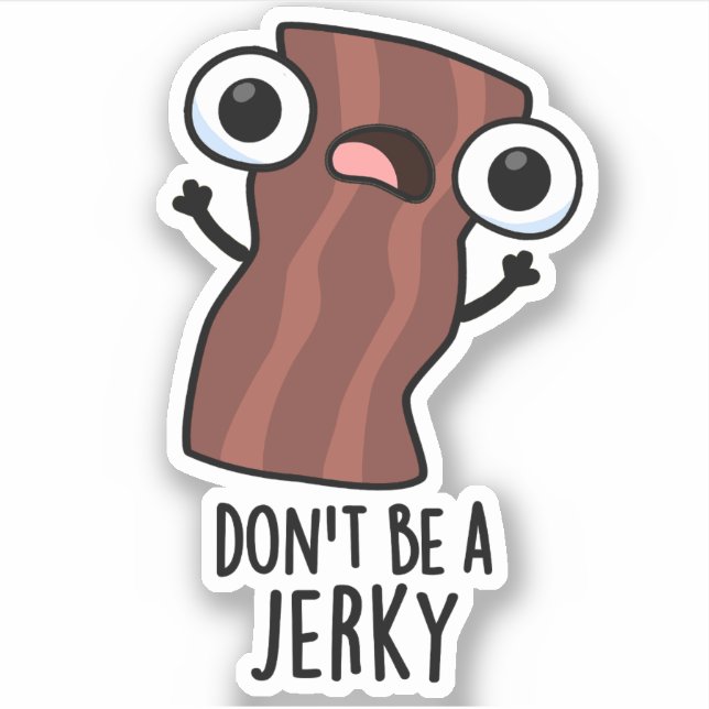 Don't Be A Jerky Funny Food Pun  (Front)