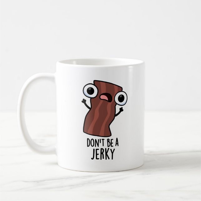 Don't Be A Jerky Funny Food Pun  Coffee Mug (Left)