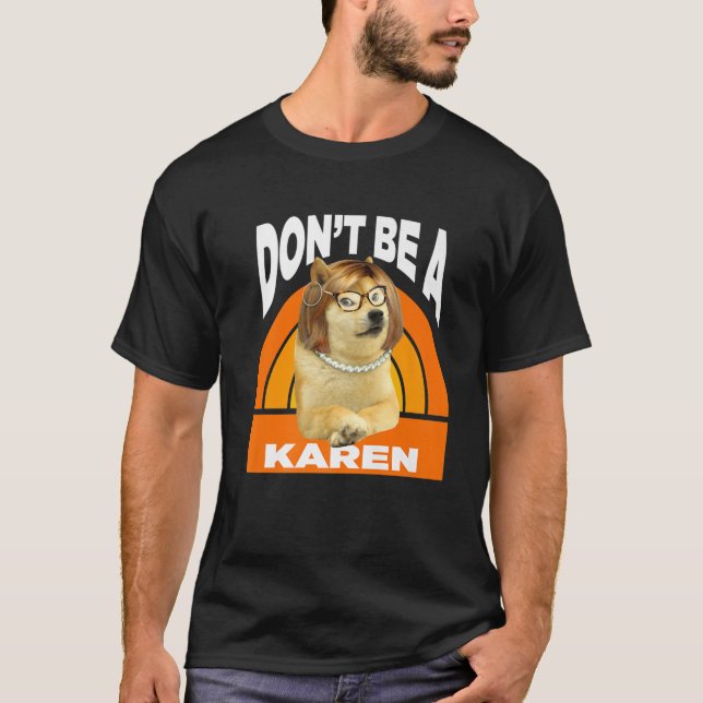 Don't Be A Karen — Cheems Doge Meme T-Shirt (Front)