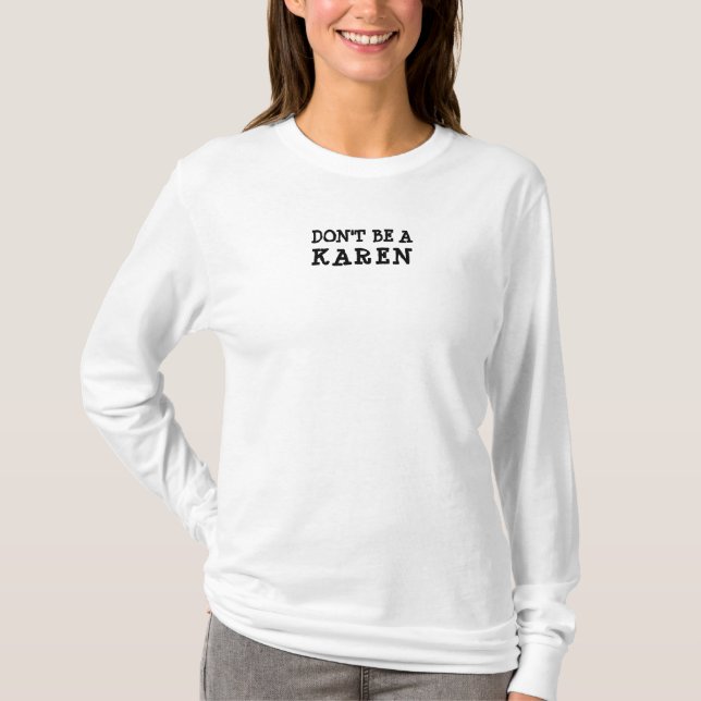 Don't Be A Karen Funny T-Shirt (Front)