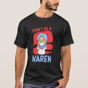 Don't Be A Karen Karens Calm Down T-Shirt