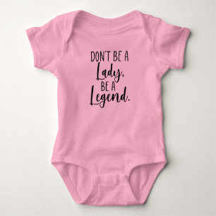 Don't Be A Lady, Be A Legend, Feminism Baby Bodysuit