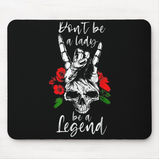 Dont Be A Lady Be A Legend Skull Floral Womens Fl  Mouse Pad (Front)