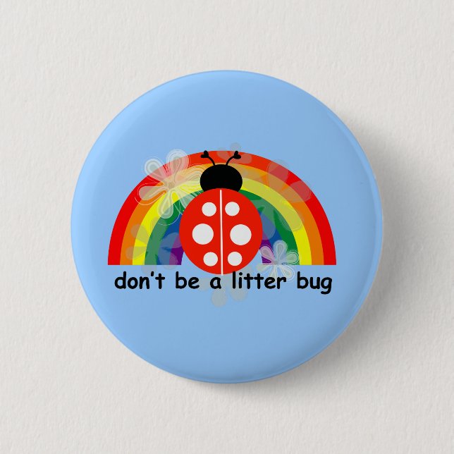 Don't be a litter bug 2 inch round button (Front)