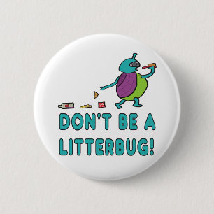 Don't Be A Litterbug! 2 Inch Round Button