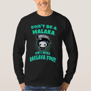 Dont Be A Malaka Or I Will Baklava You Greek Grim  T-Shirt