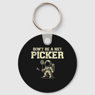 Dont Be A Net Picker Badminton Player Shuttle Rack Keychain