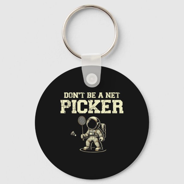 Dont Be A Net Picker Badminton Player Shuttle Rack Keychain (Front)
