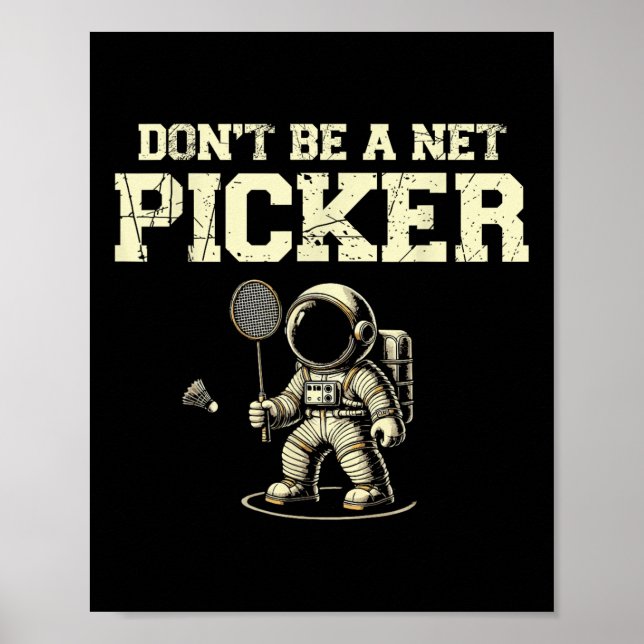 Dont Be A Net Picker Badminton Player Shuttle Rack Poster (Front)