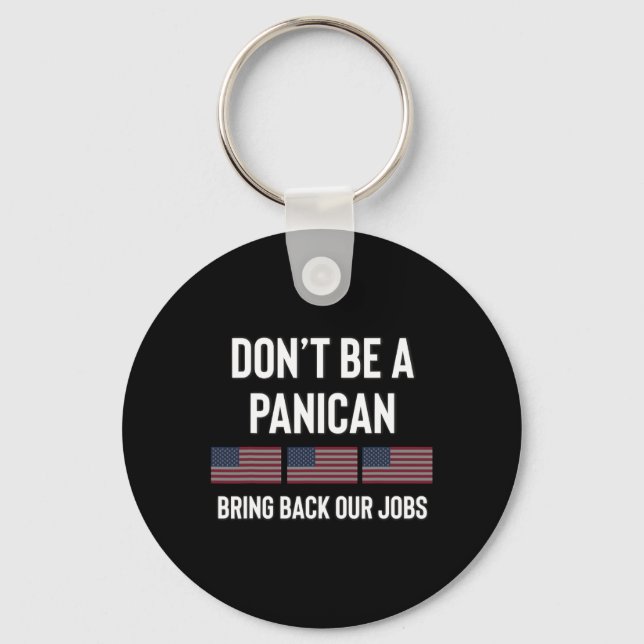 Dont Be A Panic-american Pro Trump Republican Tari Keychain (Front)