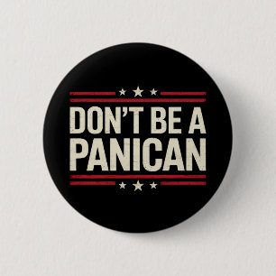 Don't Be A PANICAN Panic Funny Trump 2 Inch Round Button