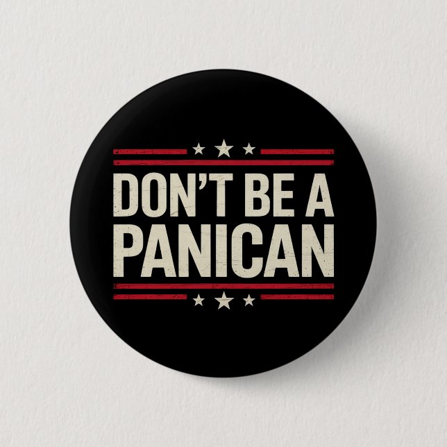 Don't Be A PANICAN Panic Funny Trump 2 Inch Round Button (Front)
