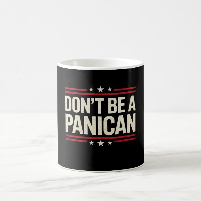 Don't Be A PANICAN Panic Funny Trump Coffee Mug (Center)
