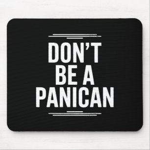 Don't Be A Panican Patriotic Trump Support  Mouse Pad