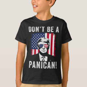 Don't Be A Panican President Trump Saying  T-Shirt