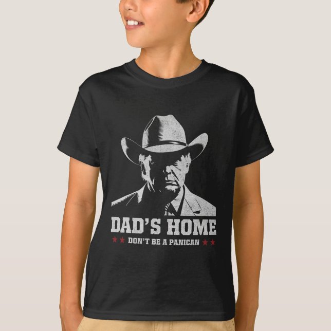 Don't Be A Panican Trump Cowboy Dad Father's Day 4 T-Shirt (Front)