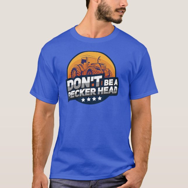 Don't Be a Pecker Head Funny Chicken Gag T-Shirt (Front)