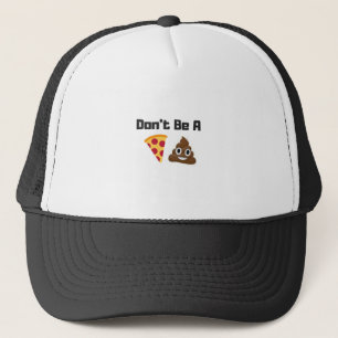 Don't Be A Pizza Poop Emoji Funny Design Trucker Hat