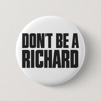 Don't Be A Richard 2 Inch Round Button