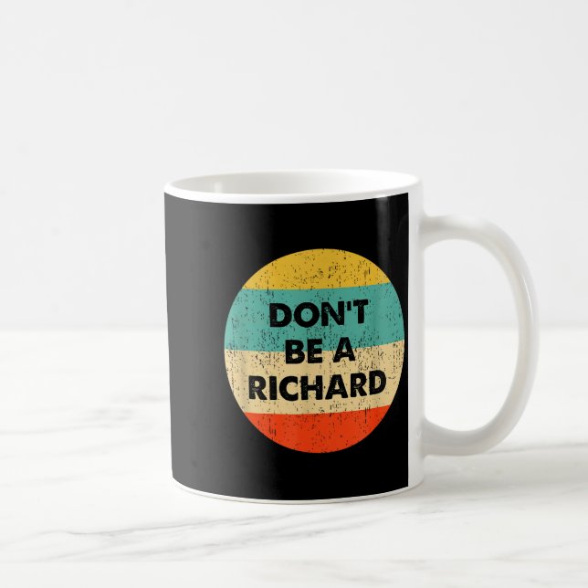 Dont Be A Richard  Coffee Mug (Right)