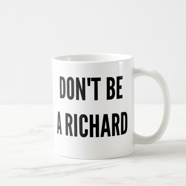 Don't be a Richard funny quote saying Coffee Mug (Right)