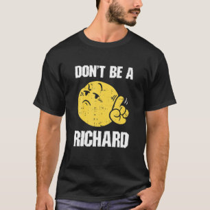 Don't Be A Richard Funny Sarcasm Humour Quote Adul T-Shirt