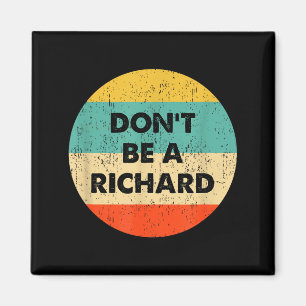 Dont Be A Richard  Magnet