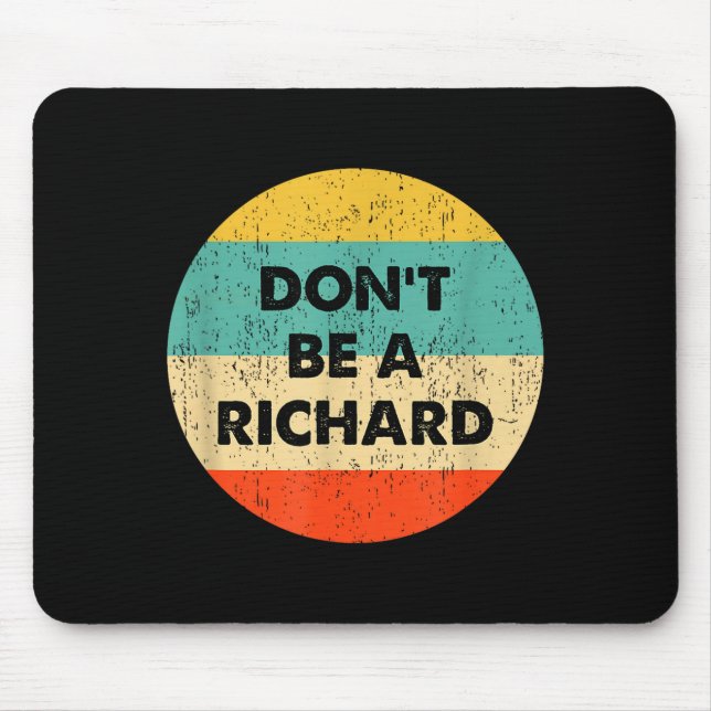 Dont Be A Richard  Mouse Pad (Front)