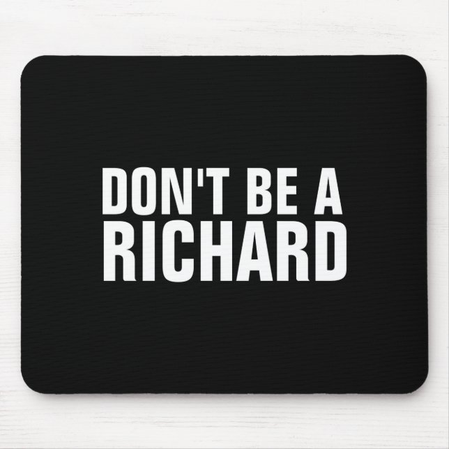 Dont Be A Richard  Mouse Pad (Front)