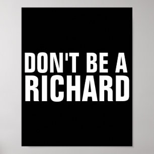 Dont Be A Richard  Poster