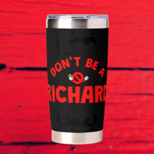 Don't Be A Richard Thermal Tumbler – Bold Sarcasm