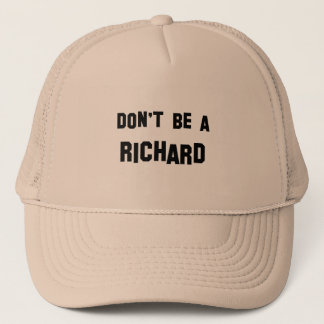 Don't Be a Richard Trucker Hat