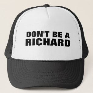 Don't be a Richard Trucker Hat