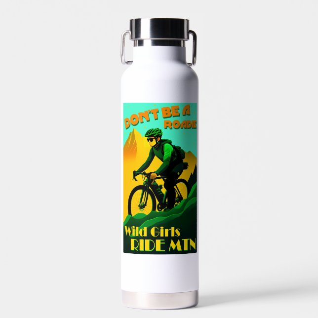 Don't Be A Roadie Wild Girls Ride Mountain Bikes Water Bottle (Front)