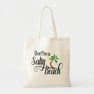 Don't be a Salty Beach Funny Summer Vacation Tote Bag