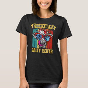 Don't be a salty heifer Barnyard Harvest Farming B T-Shirt