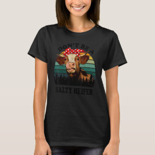 Don't Be A Salty Heifer Cow Vintage Farm Cows T-Shirt