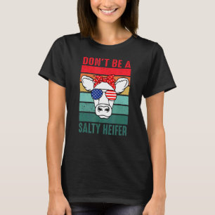 Don't Be A Salty Heifer Cowgirl Usa Flag Cows Vin T-Shirt