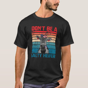 Don't Be A Salty Heifer Cowgirl USA Flag Cows  Vin T-Shirt
