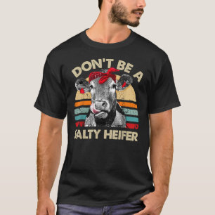 Don't Be A Salty Heifer Cows Lover Gift Vi T-Shirt