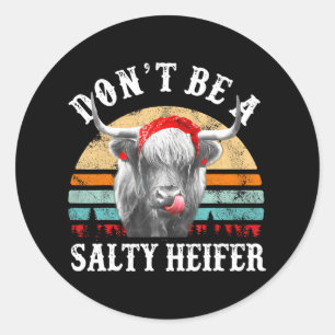 Don't Be A Salty Heifer Cute Highland Cow Lover Classic Round Sticker
