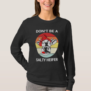 Dont Be A Salty Heifer For Women T-Shirt