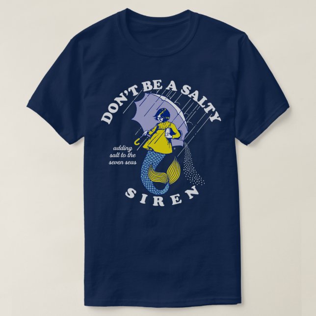 Dont Be A Salty Siren T-Shirt (Design Front)