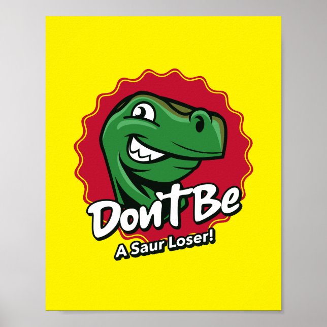 Don't Be a Saur Loser Dinosaur Poster (Front)