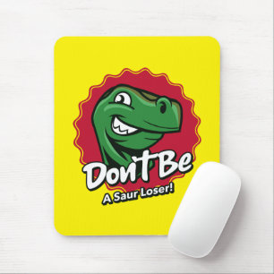 Don't Be a Saur Loser T-Rex Dinosaur Mouse Pad