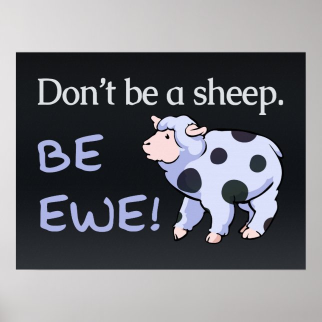 Don't Be a Sheep. Be Ewe! Posters (Front)